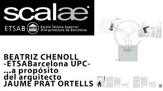 BEATRIZ CHENOLL -DPA ETSABarcelona UPC- a propósito del arquitecto JAUME PRAT ORTELLS · SCALAE