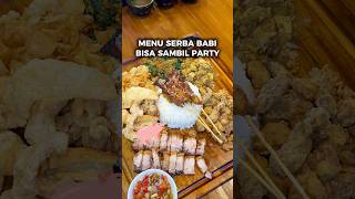 ‼️MENU SERBA BABI BISA SAMBIL PARTY‼️