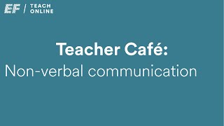 Episode 5 - Teacher Café: Non-verbal communication