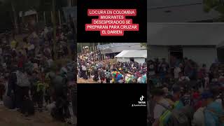 CIENTOS DE MIGRANTES EN COLOMBIA SE ABARROTAN ANTES DE ENTRAR AL DARIEN