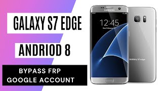 Samsung Galaxy S7 edge FRP Bypass  Android 8.0 Google Account Lock Bypass 2021