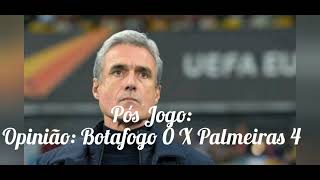 Pós Jogo Botafogo X Palmeiras(Opinião)