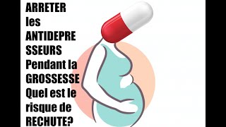 Arrêt des antidépresseurs avant la grossesse : quel est le risque de rechute ?