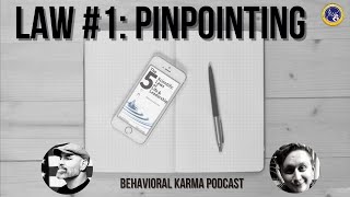 Behavioral Karma Podcast | Law #1 Pinpointing