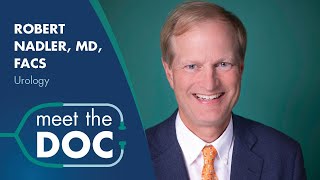 Meet the Doc: Robert Nadler, MD, FACS