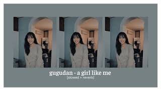 gugudan - a girl like me (slowed + reverb)