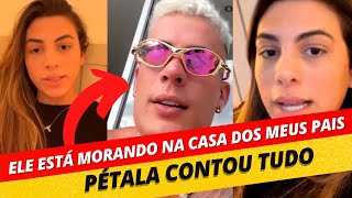 PÉTALA CONTA QUE TIAGO RAMOS ESTÁ MORANDO NA CASA DE SEUS PAIS EM SÃO PAULO