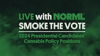 7/31/24 Live with NORML: Smoke the Vote