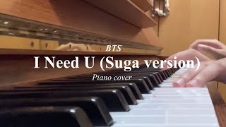 BTS - I Need U (SUGA version) piano cover