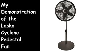 My Demonstration of the Lasko Cyclone Pedestal Fan