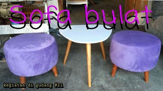 Sofa bulat |kegiatan di gudang #21 |daily coverage |2020