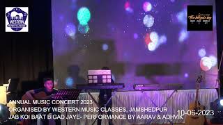 ANNUAL MUSIC CONCERT 2023 | JAB KOI BAAT BIGAD JAYE | PERFORMANCE BY AARAV & ADHVIK | ORG. WMC JSR