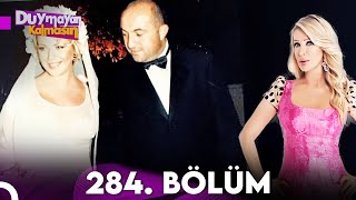 Duymayan Kalmasın 284.Bölüm