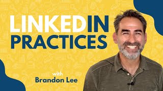 Three Overlooked LinkedIn Practices You Need To Adopt | Brandon Lee