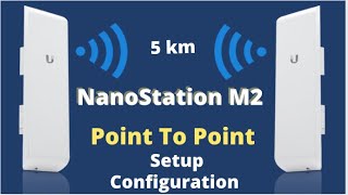 Ubiquiti NanoStation M2 Point To Point Configiration Setup Guide