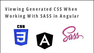 Viewing Generated Global CSS For Angular SASS Projects