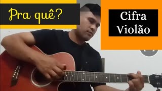 Pra quê? | (Vóz da verdade) | Cifra Violão