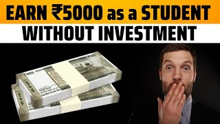 Earn Rs.5000 in 5 Hrs as a Student | Earn money Online | Regular Earning ideas without Skills