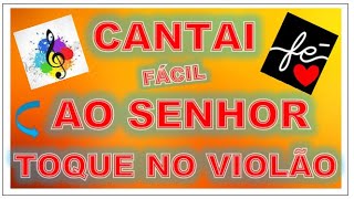 Cantai ao Senhor - Como Tocar no Violão