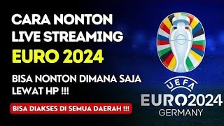 GRATIS !! Cara Menonton Pertandingan Sepak bola EURO 2024