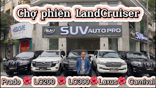 Chợ phiên Landcruiser. Full bộ anh em nhà Land prado, Lc200, Lc300, Lexus, Carnival. [suv auto pro]