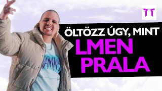 Lmen Prala - Úgy kéne tenni stylecheck 🔥 Öltözz úgy, mint Lmen Prala