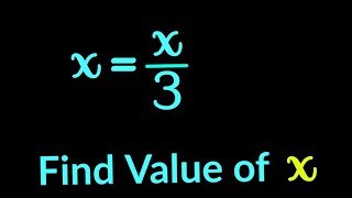 A Nice Algebra Problem || Find x if x=x/3 Olympiad math equation