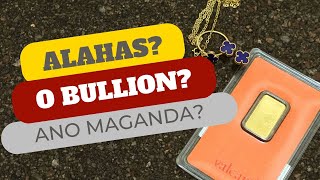 Gold Investing | Alahas o Bullion? | Mas maganda pag alahas? [Tagalog]