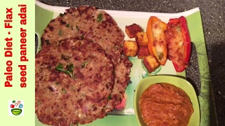 Paleo diet flax seed paneer adai