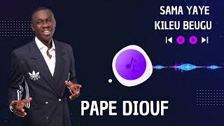 Pape Diouf - Live Sama yaye & Kileu Beuge - ofiicial Audio 2024