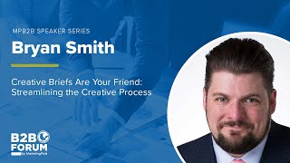 Creative Briefs are Your Friend: Streamlining the Creative Process with Bryan Smith