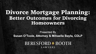 Divorce Mortgage Planning:Better Outcomes for Divorcing Homeowners