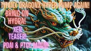 TitanX DragonX Hyper Pump Again! Bring On Hydra! PDai & PTGC Moon! Xen Teaser!