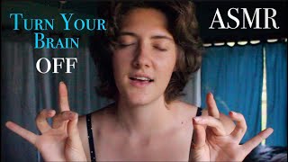 ASMR Turn Your Brain Off