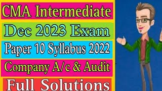 CMA INTER  Company Account and Auditing | Full Solutions Dec 2023 | Paper 10 | Syllabus 2022 |