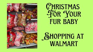 24-319 — Christmas 🎄 Gifts for 🦴Your Fur Babies 🐾 At Walmart 🐶