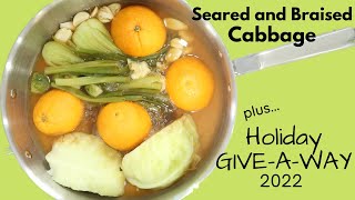 HOLIDAY BRAISED CABBAGE - 3 WAYS,  PLUS...OUR ANNUAL HOLIDAY GIVE-A-WAY 2022