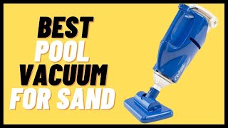 Best Pool Vacuum For Sand Reviews And Buyers Guide Of 2022