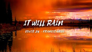 It Will Rain - Cover by - Francis Greg (lyrics & video) #itwillrain #francisgreg