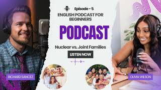 English Podcast for Beginners Episode 5 | Nuclear vs. Joint Families: A Comparative Analysis