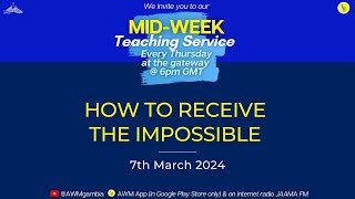 How To Receive The Impossible- 7th March 2024