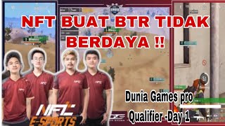 NFT MEMBUAT  BTR RA TIDAK BERDAYA !! NFT wwcd di round 1...Dunia Games Pro Qualifier -Day 1Highlight