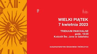 WIELKI PIĄTEK - Triduum Paschalne - Transmisja LIVE mszy świętej z kościoła św. Jana w Gdańsku