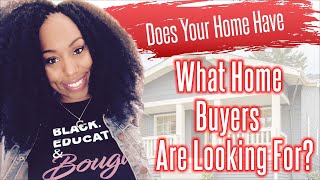 Does Your Home Have What Home Buyers Are Looking For