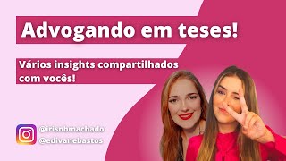 Advogando em teses - Vários insights compartilhados com vocês!