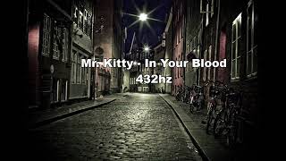 Mr. Kitty - In My Blood (432hz)