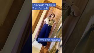 Transformación de camisa caballero.                                               #moda #outfits