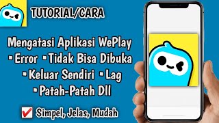 Cara Mengatasi Semua Masalah Pada Aplikasi WePlay