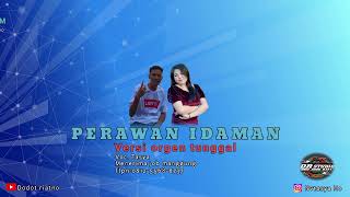 Dj Remix Perawan Idaman || Versi orgen tunggal@dodotstudio03 zona ganjur kalimantan || Voc. Tasya.