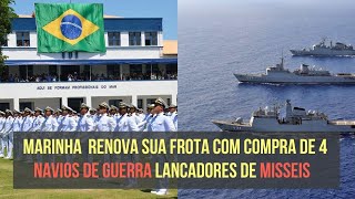 MARINHA MODERNIZA SUA FROTA COM 4 NOVOS NAVIOS DE GUERRA